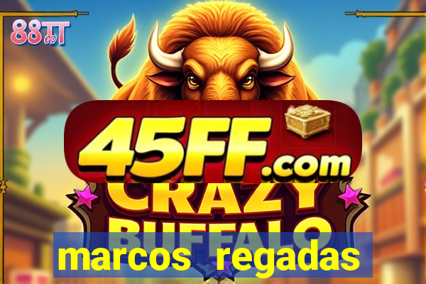 marcos regadas filho fortuna